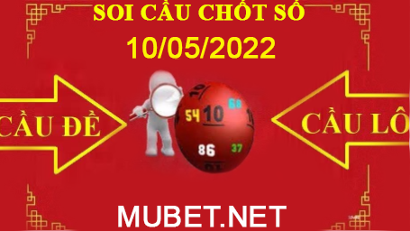 SOI CẦU MUBET 10/05/2022